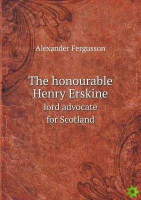 Honourable Henry Erskine Lord Advocate for Scotland