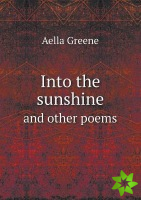 Into the sunshine and other poems