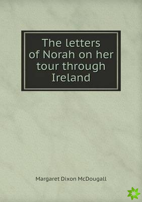 Letters of Norah on Her Tour Through Ireland