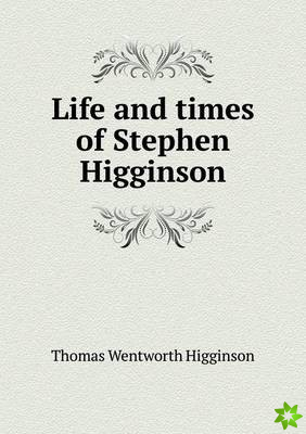 Life and Times of Stephen Higginson