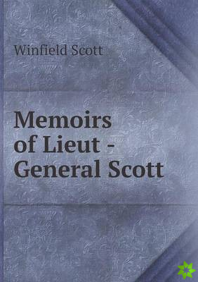 Memoirs of Lieut -General Scott