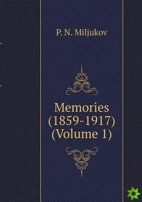 Memories (1859-1917) (Volume 1)