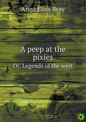 Peep at the Pixies Or, Legends of the West