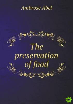 The preservation of food