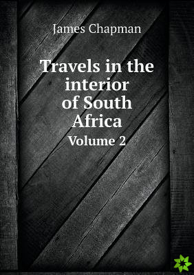 Travels in the Interior of South Africa Volume 2
