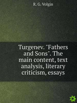 Turgenev. fathers and Sons. the Main Content, Text Analysis, Literary Criticism, Essays