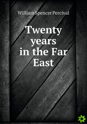 Twenty years in the Far East