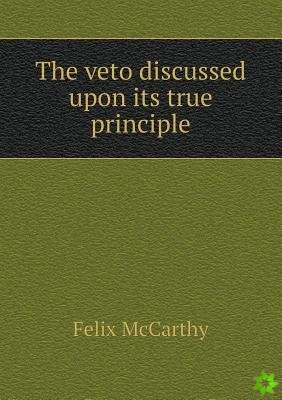 Veto Discussed Upon Its True Principle