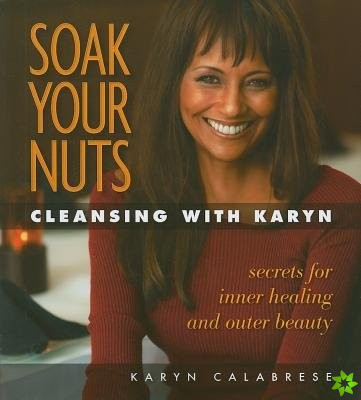 Soak Your Nuts: Cleansing with Karyn
