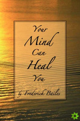 Your Mind Can Heal You