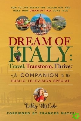 Dream of Italy: Travel, Transform and Thrive