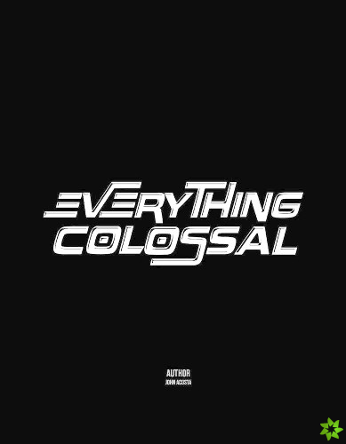 Everything Colossal