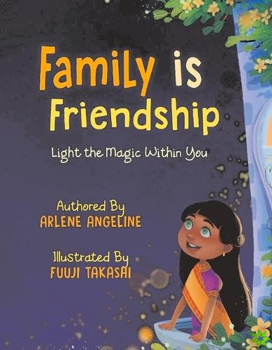 Family is Friendship: Light the Magic Within You