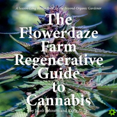 Flowerdaze Farm Regenerative Guide to Cannabis