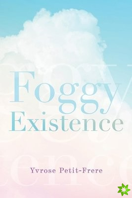 Foggy Existence