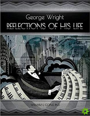 George Wright - Reflections Of His Life