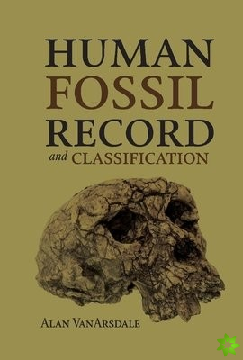 Human Fossil Record and Classification