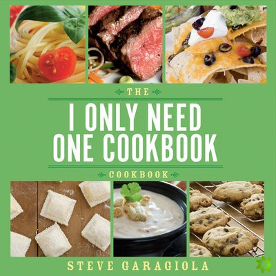 I Only Need One Cookbook-- Cookbook