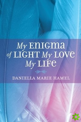 My Enigma Of Light My Love My Life