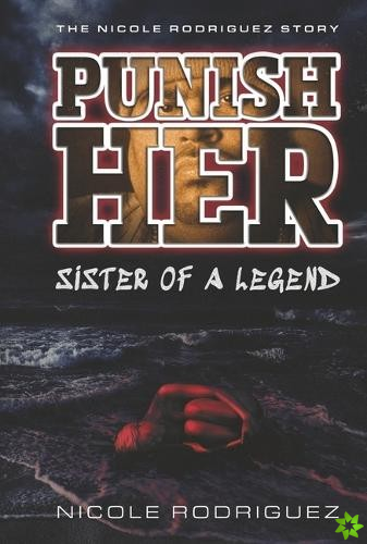 PUNISH...HER Sister of a Legend