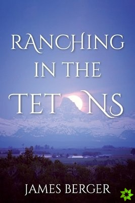 Ranching in the Tetons