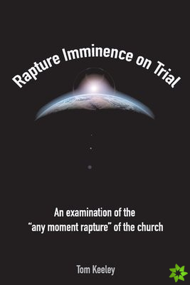 Rapture Imminence On Trial