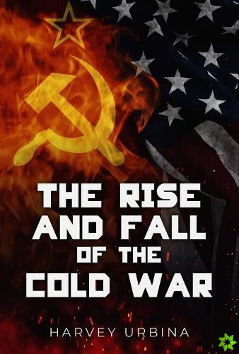 Rise and Fall of the Cold War