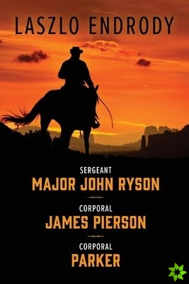 Sergeant Major John Ryson, Corporal James Pierson, Corporal Parker