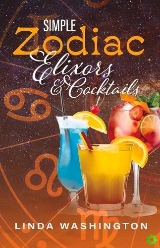 Simple Zodiac Elixors & Cocktails