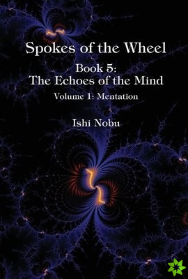 Spokes of the Wheel, Book 5: The Echoes of the Mind