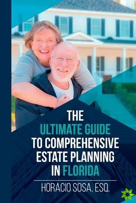 Ultimate Guide to Comprehensive Estate Planning in Florida