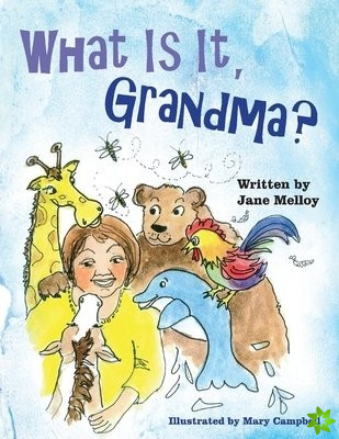 What Is It, Grandma?