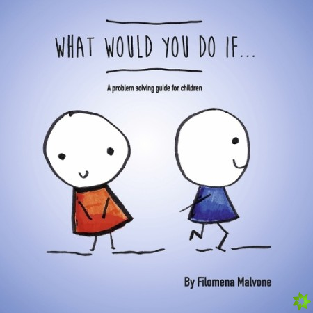 What Would You Do If...