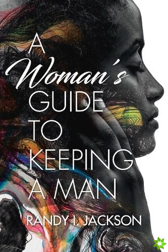 Woman's Guide To Keeping A Man