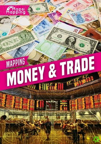 Mapping Money & Trade
