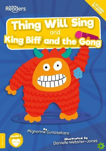 Thing Will Sing and King Biff and the Gong