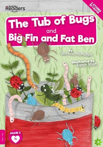 Tub of Bugs And Big Finn and Fat Ben