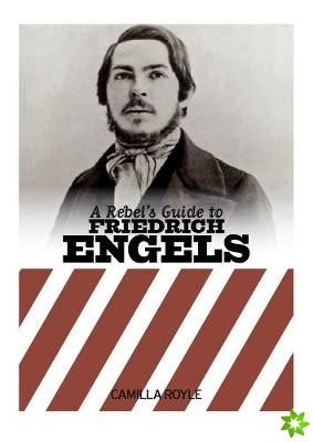 Rebel's Guide To Friedrich Engels