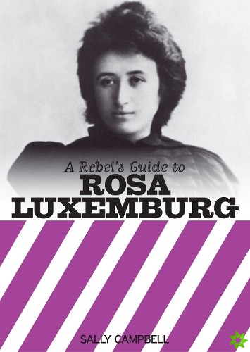 Rebel's Guide To Rosa Luxemburg