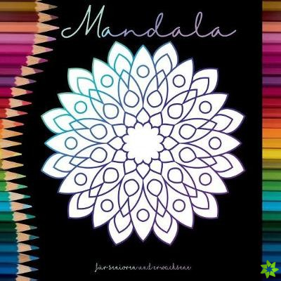 Mandala Malbuch fur Senioren und Erwachsene - Ein Buch mit einfachen Ausmalbildern und Mandala Motiven fur Rentner, Senioren und Erwachsene