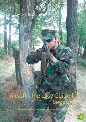 Airsoft - the easy Guide for Beginners