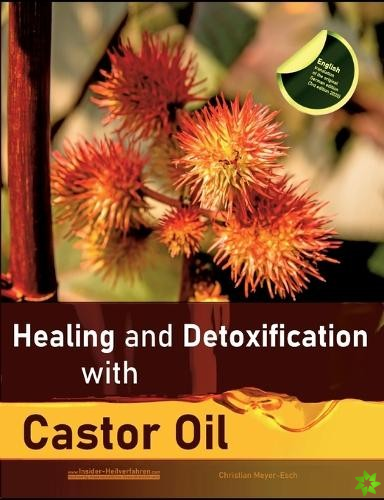 Healing and Detoxification with Castor Oil