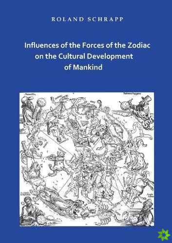 Influences of the Forces of the Zodiac on the Cultural Development of Mankind