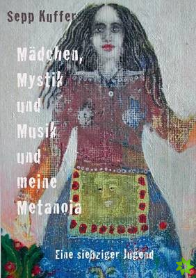 Madchen, Mystik und Musik und meine Metanoia