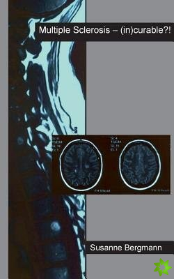 Multiple Sclerosis - (in)curable?!