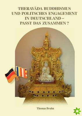 Theravada Buddhismus und politisches Engagement in Deutschland - passt das zusammen?