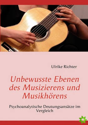 Unbewusste Ebenen des Musizierens und Musikhoerens