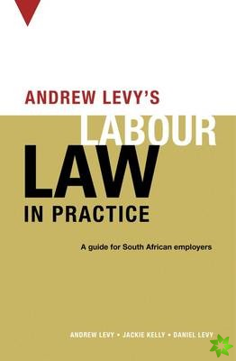 Andrew Levys guide to South African labour law