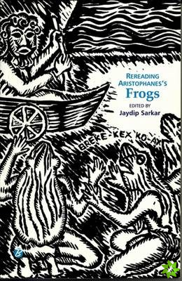 On Re-Reading Aristophanes's Frogs