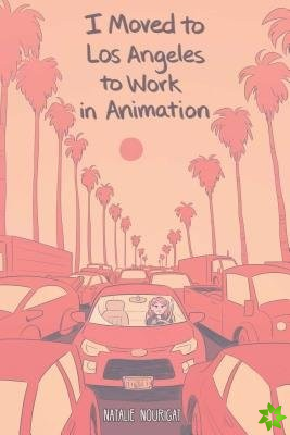 I Moved to Los Angeles to Work in Animation